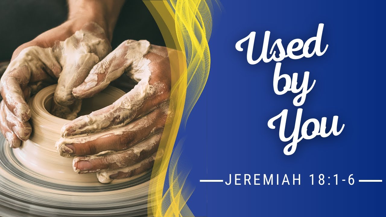 He Is The Potter, We Are The Clay