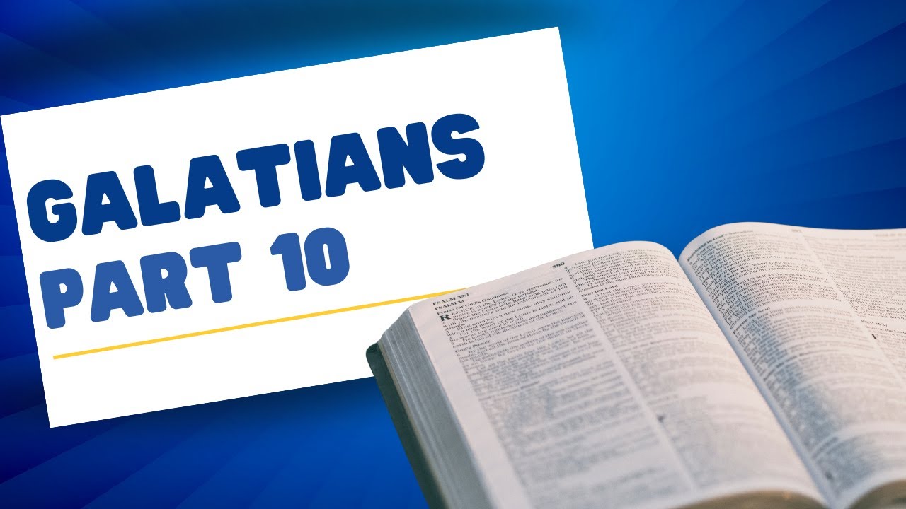 Galatians part 10 – Bible Study