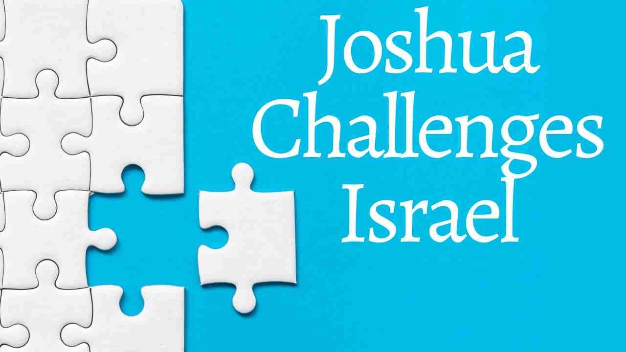 Joshua Challenges Israel