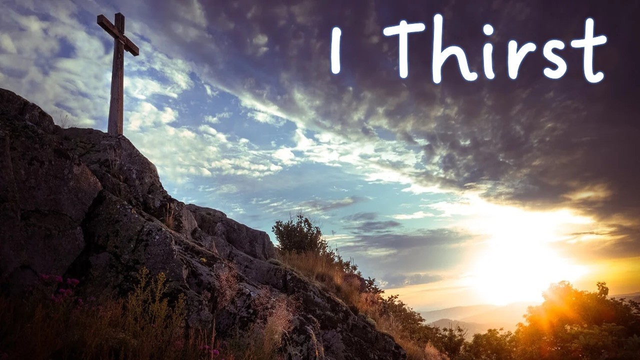 Seven Sayings of Our Savior: I Thirst