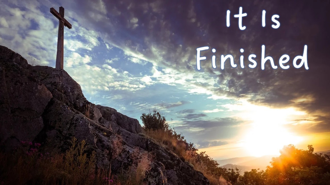 Seven Sayings of Our Savior: It is Finished